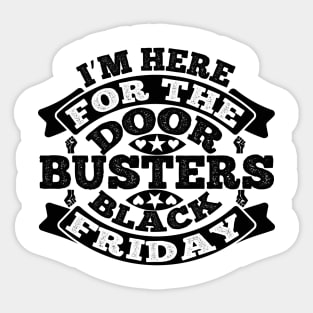 I m here for the door busters black Friday T Shirt For Women Men Sticker